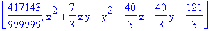 [417143/999999, x^2+7/3*x*y+y^2-40/3*x-40/3*y+121/3]